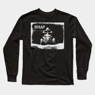 Braap ATV-Quad Moto Shirt Long Sleeve T-Shirt